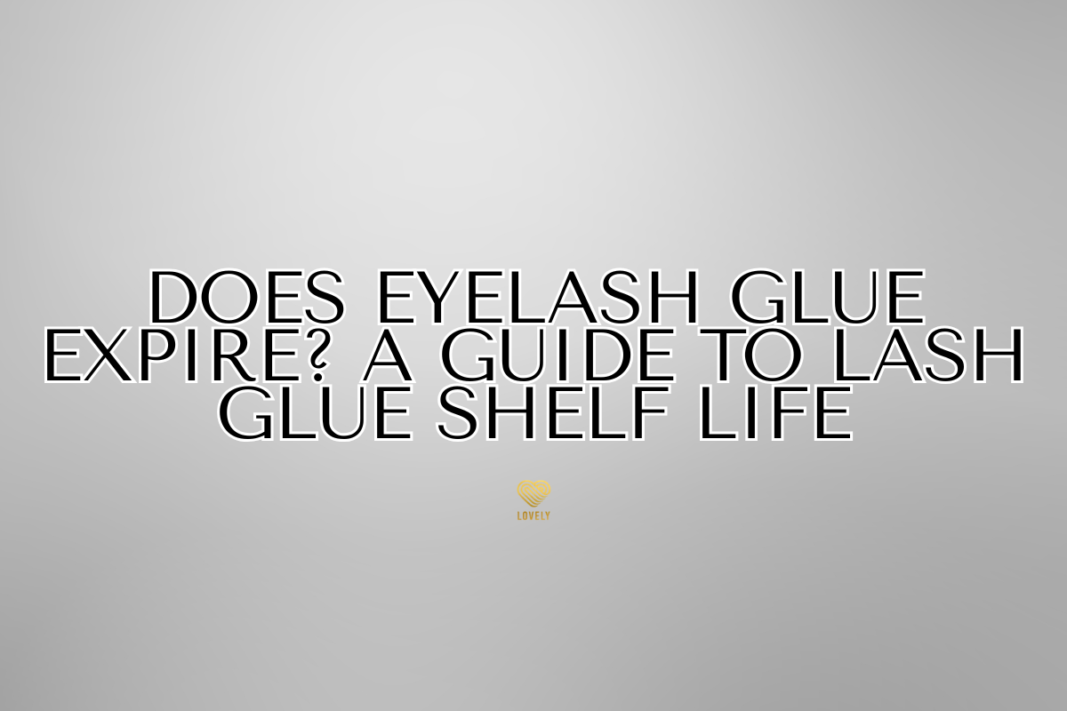 Does Eyelash Glue Expire? A Guide to Lash Glue Shelf Life