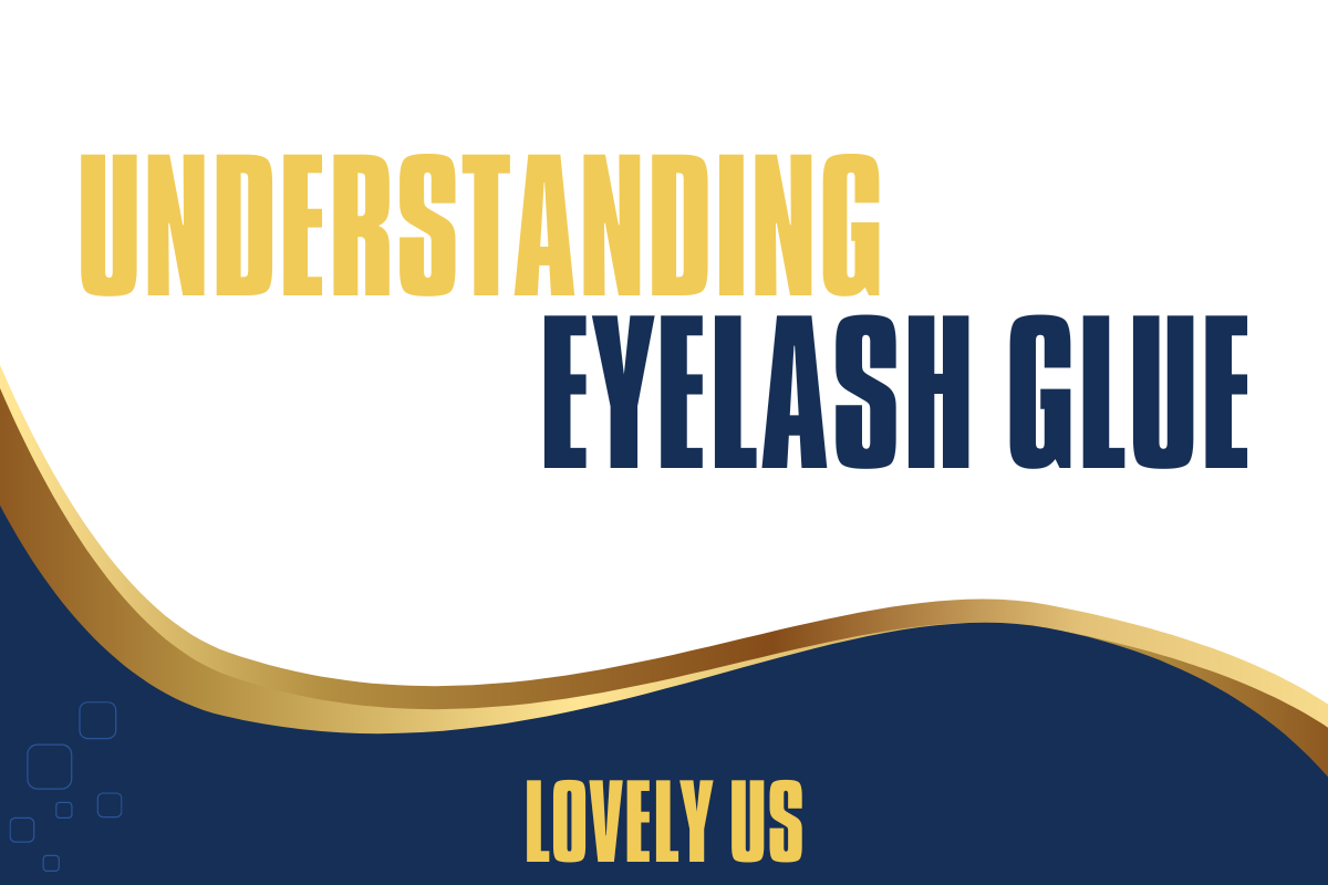 Understanding Eyelash Glue