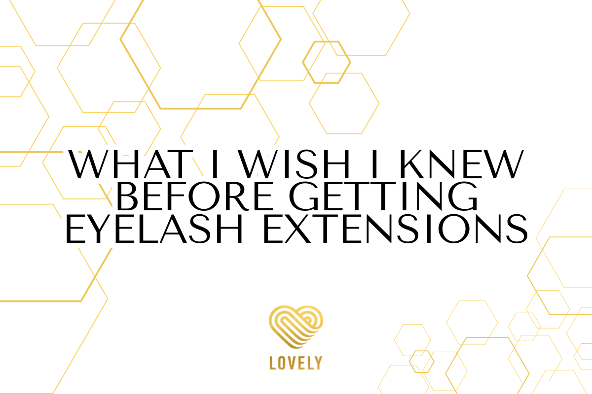 What I Wish I Knew Before Getting Eyelash Extensions